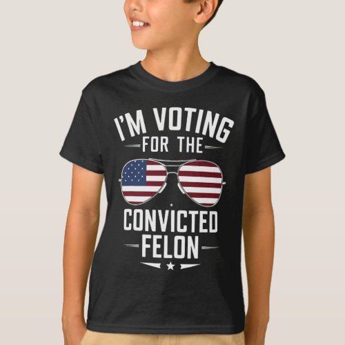 Voting For The Convicted Felon Funny Trump 2024  T_Shirt