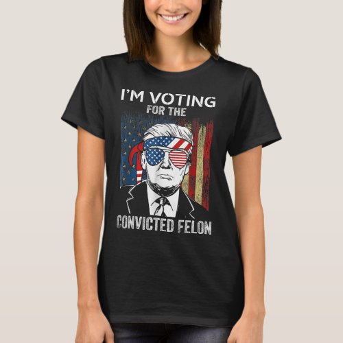 Voting For The Convicted Felon Funny Trump 2024  T_Shirt