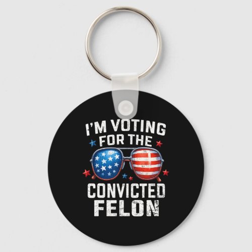 Voting For The Convicted Felon Pro 2024 American F Keychain