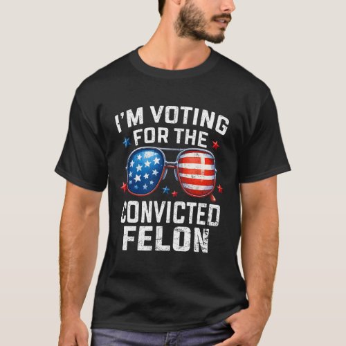 Voting For The Convicted Felon Pro 2024 American F T_Shirt