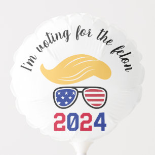 Voting for the Felon Funny Trump 2024 Balloon