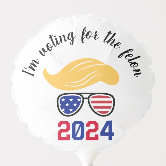 Voting for the Felon Funny Trump 2024 Balloon (Front)