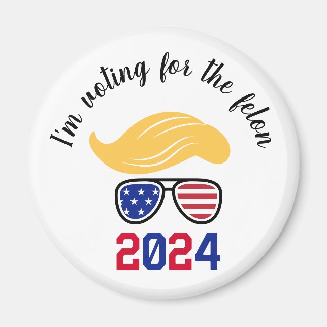 Voting for the Felon Funny Trump 2024 Magnet (Front)