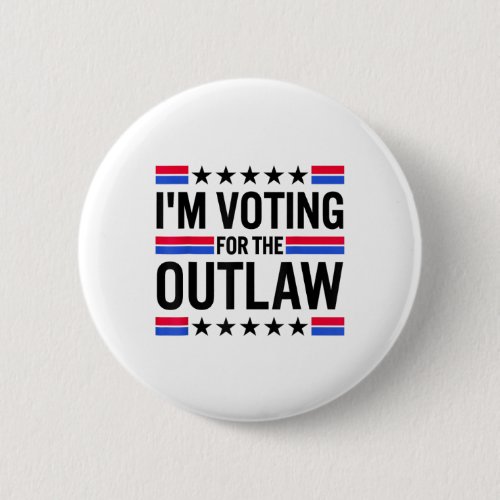 Voting For The Outlaw  Button