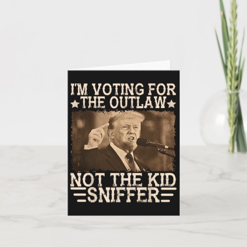 Voting For The Outlaw Not The Kid Sniffer  Card