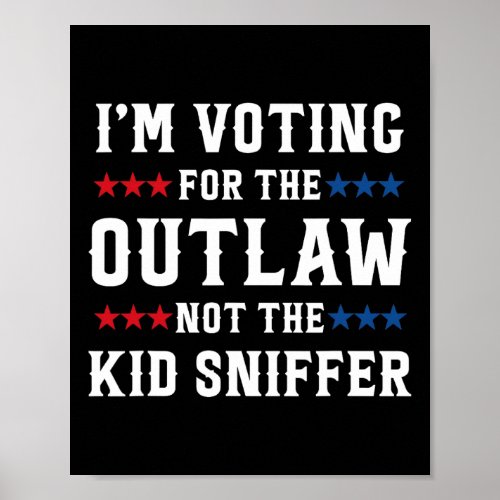 Voting For The Outlaw Not The Kid Sniffer Funny 2  Poster