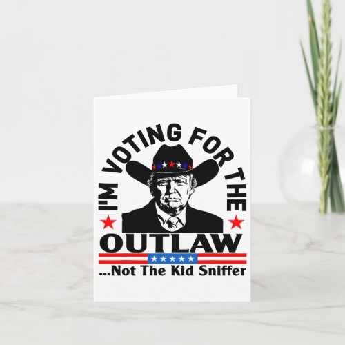 Voting For The Outlaw Not The Kid Sniffer Funny Tr Card