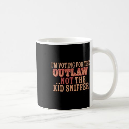 Voting For The Outlaw Not The Kid Sniffer Funny Tr Coffee Mug