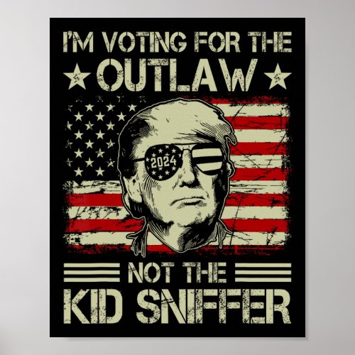 Voting For The Outlaw Not The Kid Sniffer Trump 20 Poster