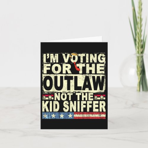 Voting For The Outlaw Not The Kid Sniffer Trump Fe Card