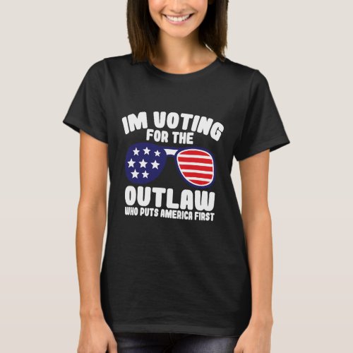 Voting For The Outlaw Who Puts America First Trump T_Shirt