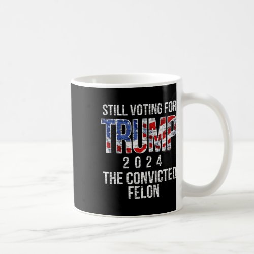 Voting For Trump 2024 Convicted Felon Convict Vint Coffee Mug