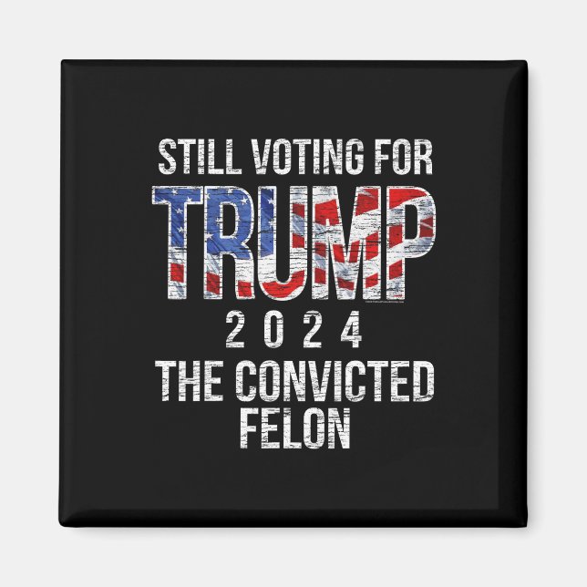 Voting For Trump 2024 Convicted Felon Convict Vint Magnet (Front)