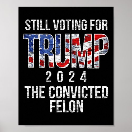 Voting For Trump 2024 Convicted Felon Convict Vint Poster