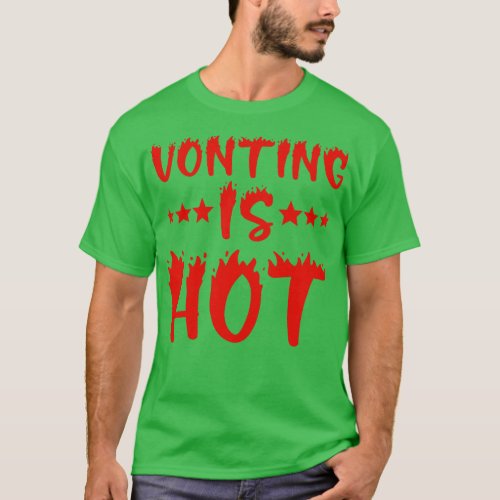 Voting Is Hot 1 T_Shirt