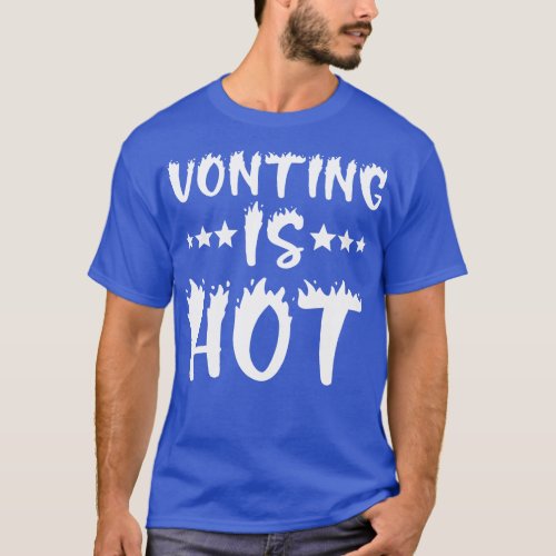 Voting Is Hot T_Shirt