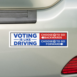 Voting Is Like Driving R Backwards D Forward Bumper Sticker