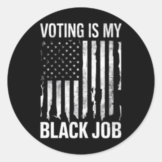 Voting Is My Black Job Funny Vintage USA Flag Classic Round Sticker