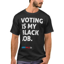 Voting Is My Black Job HarrisWalz24