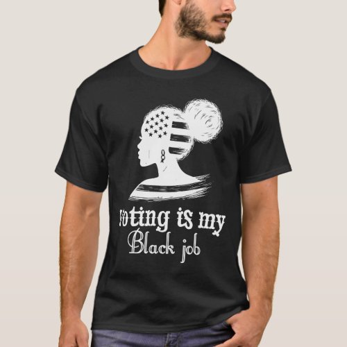 Voting Is My Black Job T_Shirt