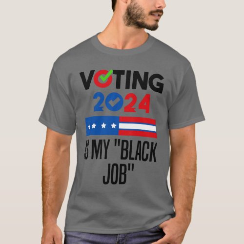 Voting Is My Black Job T_Shirt