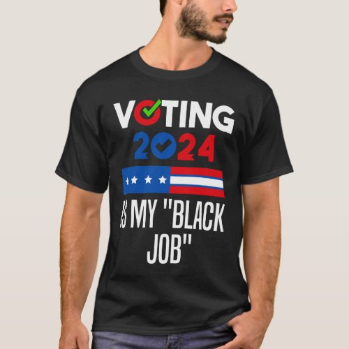 Voting Is My Black Job T_Shirt