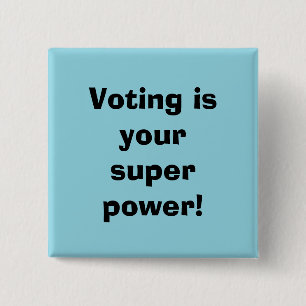 Voting is your Super Power Button