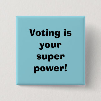 Voting is your Super Power Button