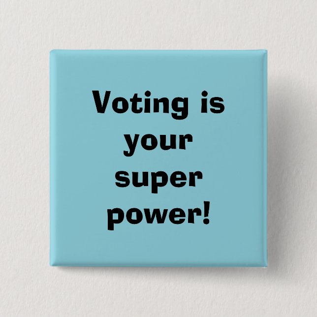 Voting is your Super Power Button (Front)