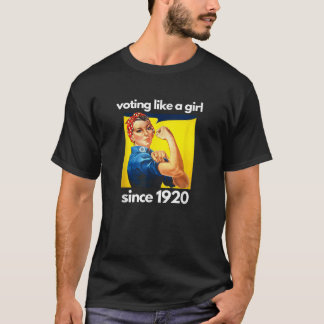 Voting Like A Girl Since 1920 100 Years Women s Ri T-Shirt