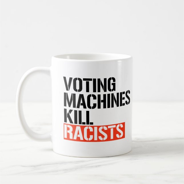 Voting machines kill racists coffee mug (Left)