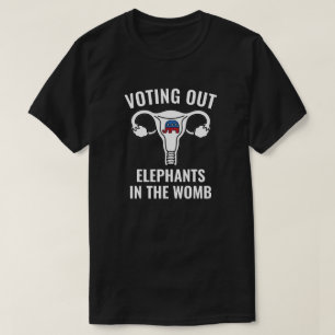 Voting Out Elephants In The Womb Pro Choice Shirt