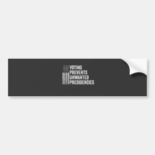Voting Prevents Unwanted Presidencies American Bumper Sticker