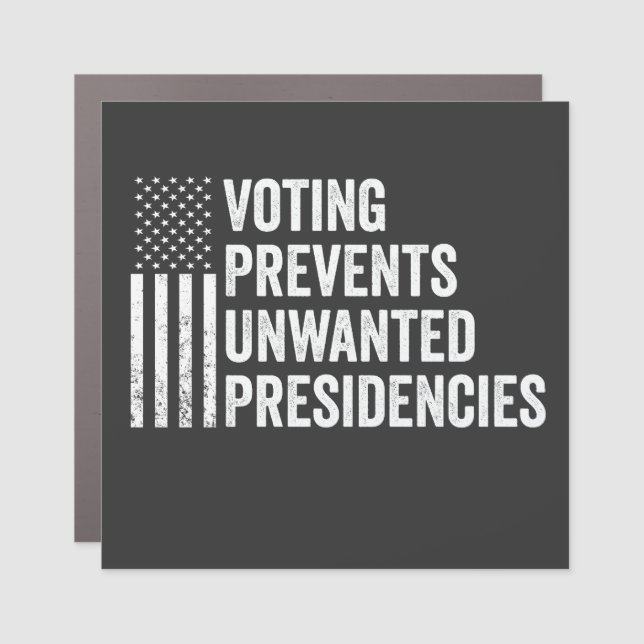 Voting Prevents Unwanted Presidencies American   Car Magnet (Front)