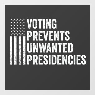 Voting Prevents Unwanted Presidencies American   Window Cling