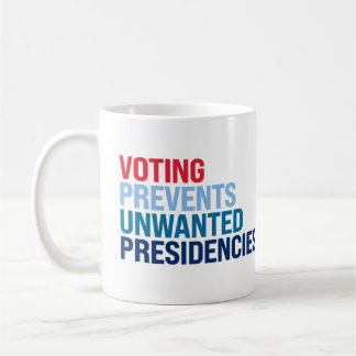 Voting prevents unwanted presidencies coffee mug