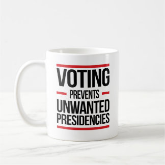 Voting Prevents Unwanted Presidencies Coffee Mug