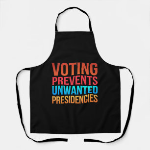 Voting Prevents Unwanted Presidencies Election Apron