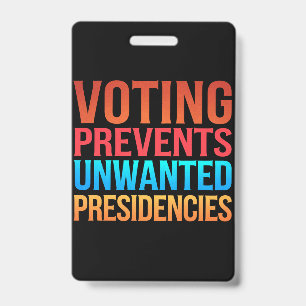 Voting Prevents Unwanted Presidencies Election  Badge