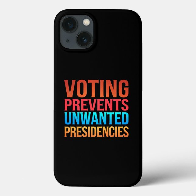 Voting Prevents Unwanted Presidencies Election  Case-Mate iPhone Case (Back)