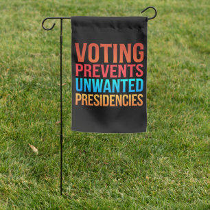 Voting Prevents Unwanted Presidencies Election Garden Flag