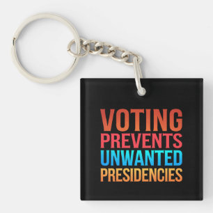 Voting Prevents Unwanted Presidencies Election  Keychain