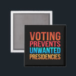 Voting Prevents Unwanted Presidencies Election  Magnet<br><div class="desc">Voting Prevents Unwanted Presidencies Election Political</div>