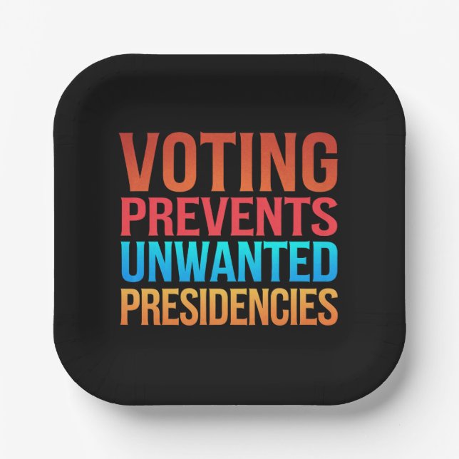 Voting Prevents Unwanted Presidencies Election  Paper Plates (Front)