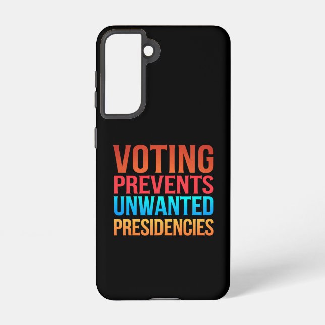 Voting Prevents Unwanted Presidencies Election  Samsung Galaxy Case (Back)