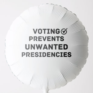 Voting Prevents Unwanted Presidencies Gift Balloon