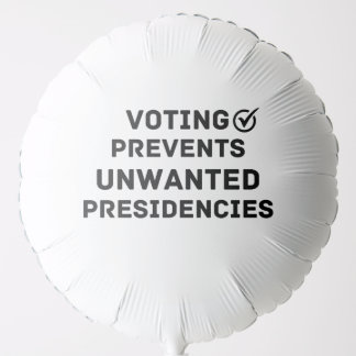 Voting Prevents Unwanted Presidencies Gift Balloon