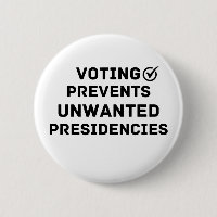Voting Prevents Unwanted Presidencies Gift