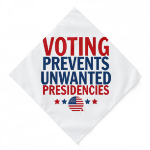Voting Prevents Unwanted Presidencies men women Bandana