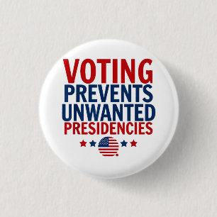Voting Prevents Unwanted Presidencies men women Button
